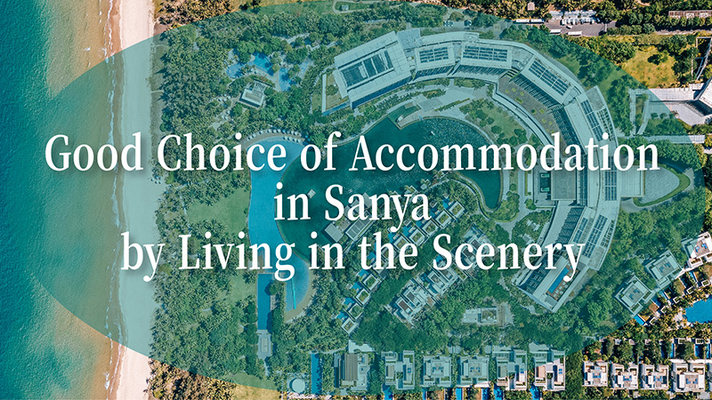Good Choice of Accommodation in Sanya by Living in the Scenery