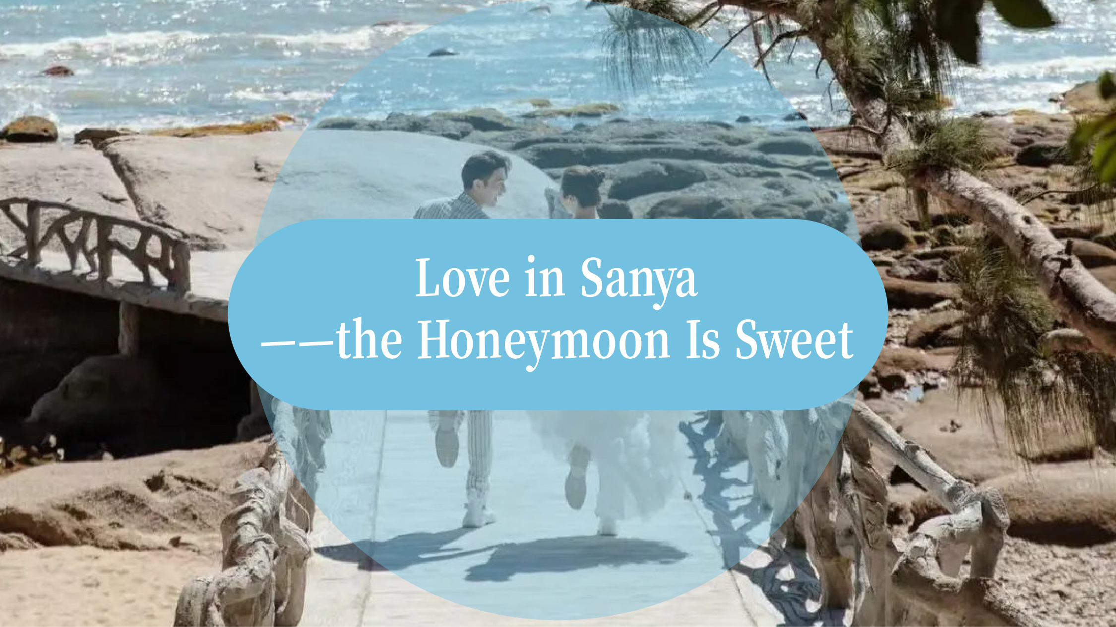 Love in Sanya – the Honeymoon Is Sweet